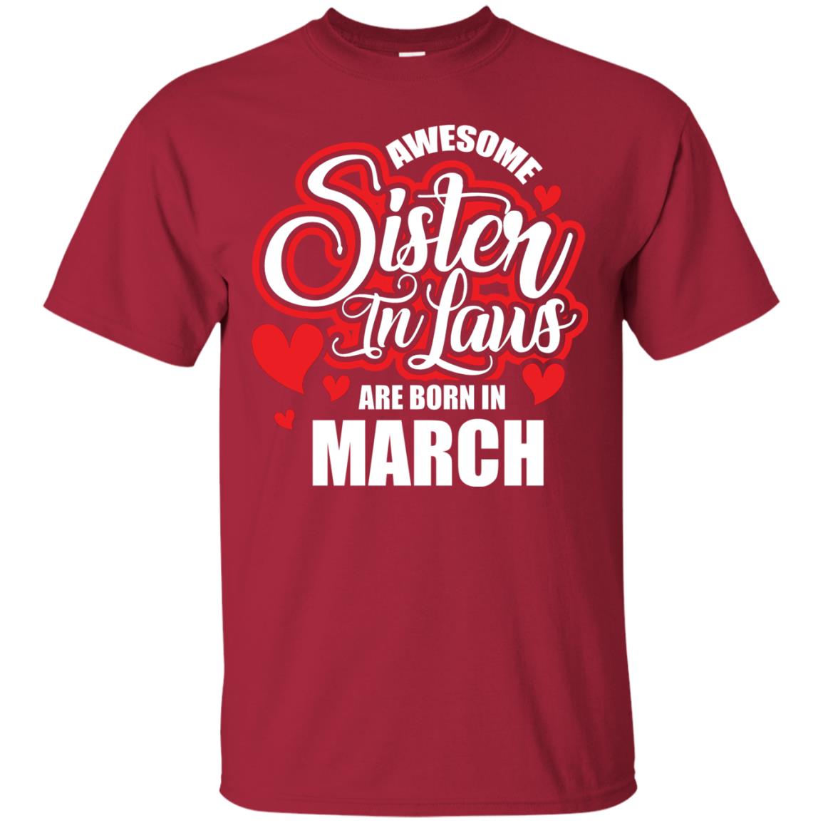 March T-shirt Awesome Sister In Laws Are Born In March Cardinal