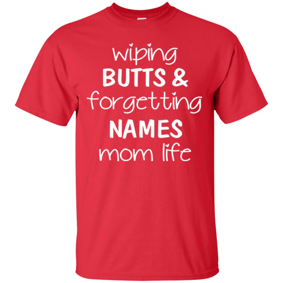 Mom T-shirt Wiping Butts Forgetting Names Red