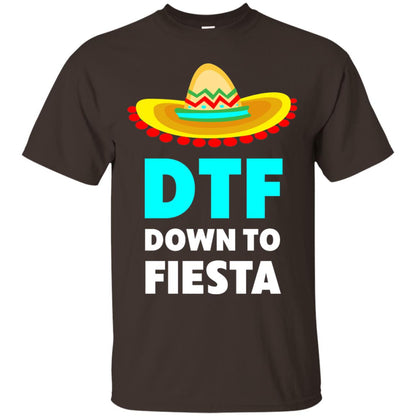 Down To Fiesta Dtf Funny Cinco De Mayo T-shirt Dark Chocolate