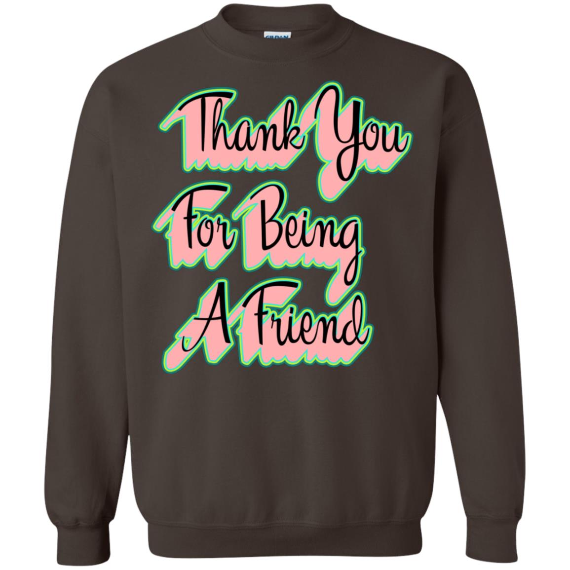 Thank You For Being A Friend Best Quote Shirt Dark Chocolate
