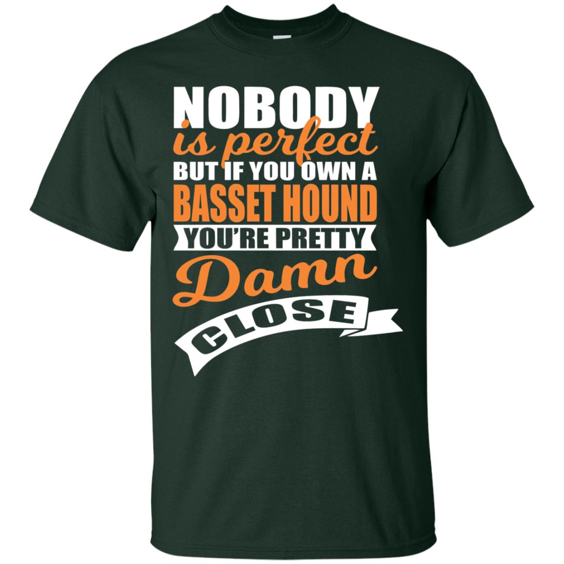 Basset Hound Owner T-shirt Nobody Is Perfect But If You Own A Basset Hound Forest