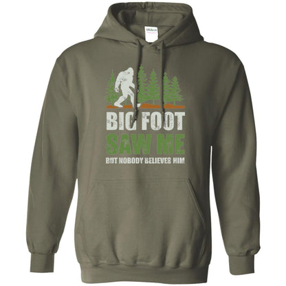 Funny Bigfoot T-shirt Bigfoot Saw Me But Nobody Believes Him Military Green