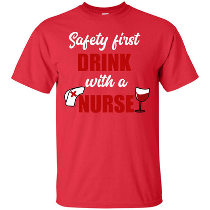 Safety First Drink With A Nurse Wine Nursing Shirt Red