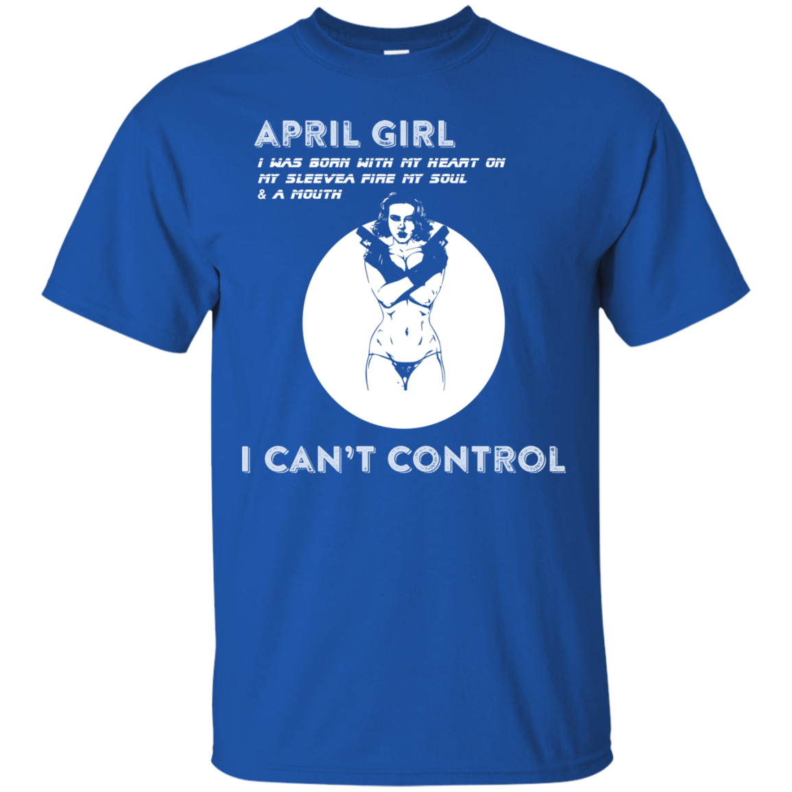April Girl I Was Born With My Heart T-shirt Royal
