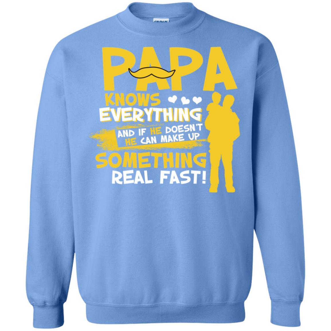 Papa Knows Everything And If He Doesn't He Can Make Up Something Real Fast Shirt Carolina Blue
