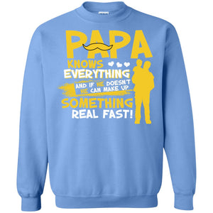 Papa Knows Everything And If He Doesn't He Can Make Up Something Real Fast ShirtG180 Gildan Crewneck Pullover Sweatshirt 8 oz.