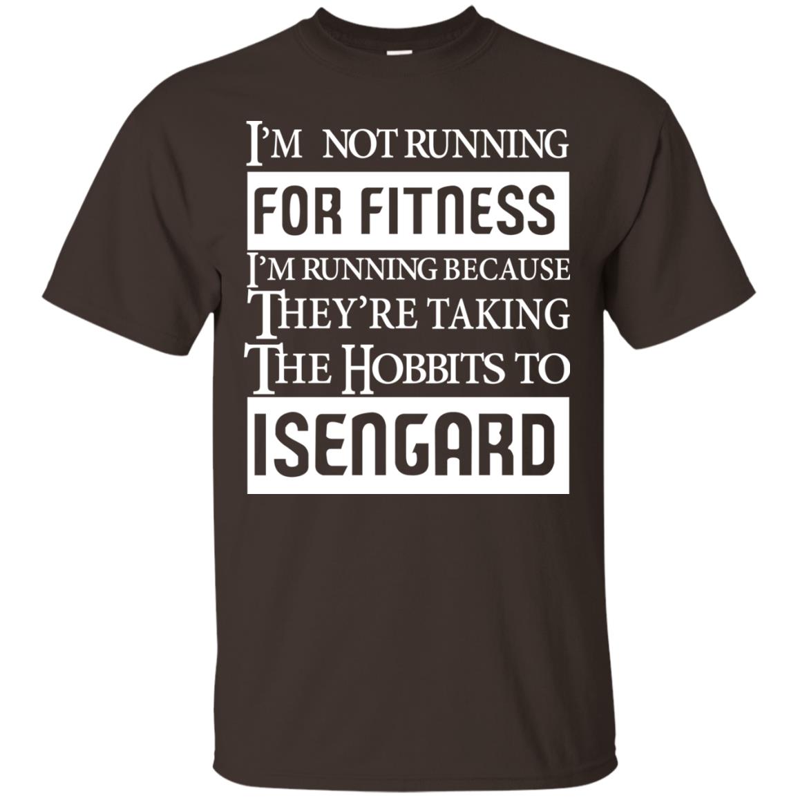 Im Not Running For Fitness Im Running Because They Are Taking The Hobbits To Isengard Dark Chocolate