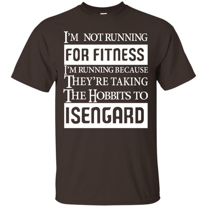 Im Not Running For Fitness Im Running Because They Are Taking The Hobbits To Isengard Dark Chocolate