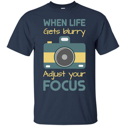 When Life Gets Blurry Adjust Your Focus Photographer Shirt Navy