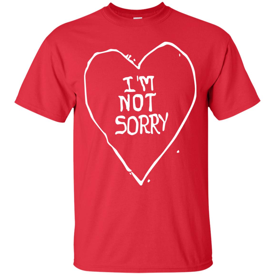 I Am Not Sorry Quote Shirt Red
