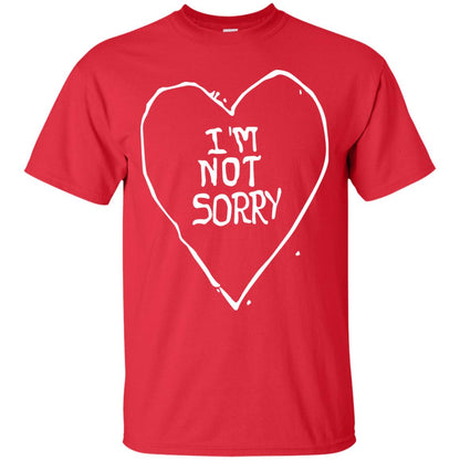 I Am Not Sorry Quote Shirt Red