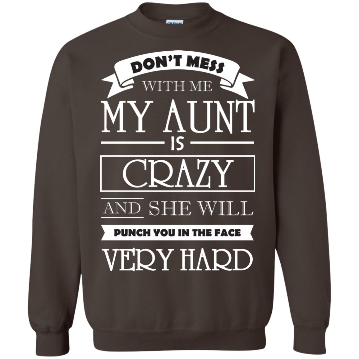 Don_t Mess With Me My Aunt Is Carzy And She Will Punch You In The Face Very Hard Dark Chocolate
