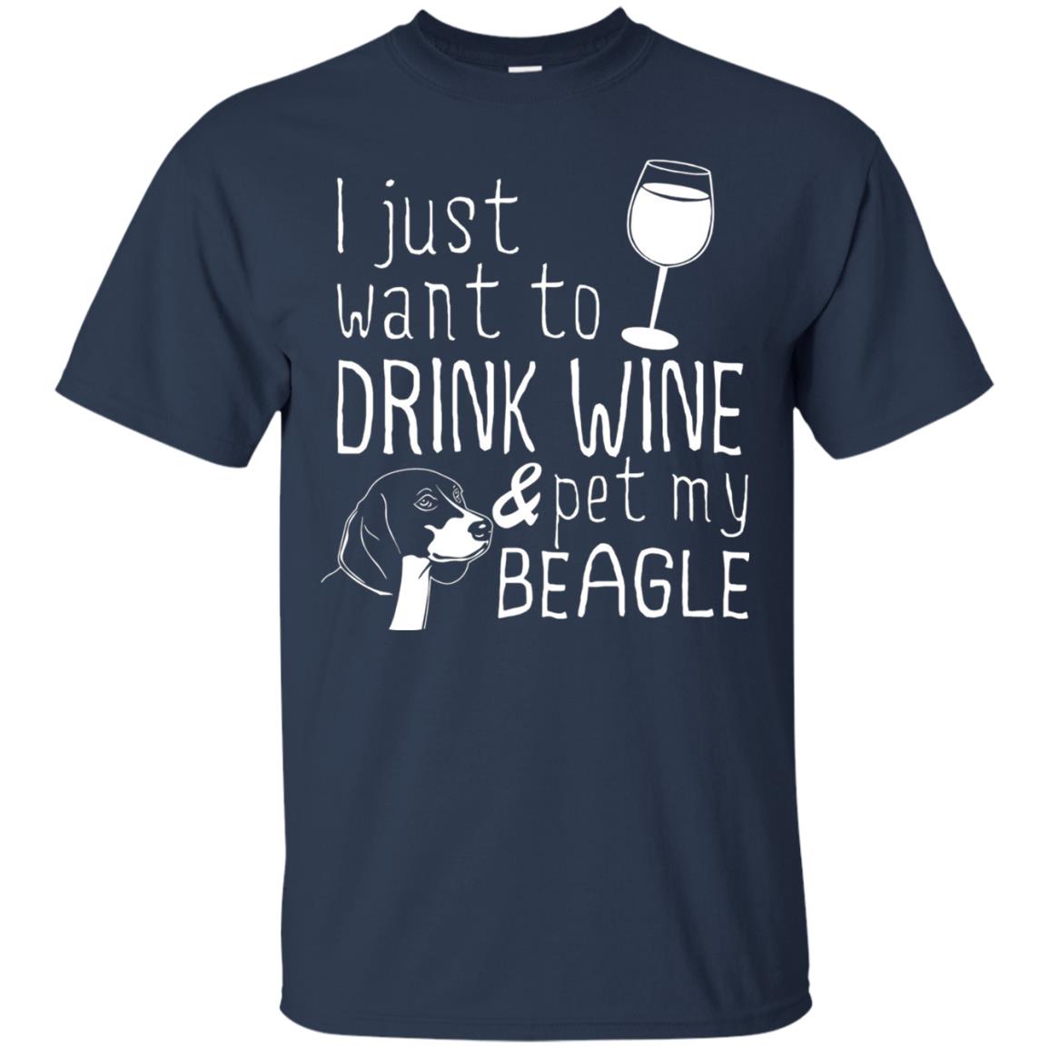 I Just Want To Drink Wine And Pet My Beagle Wine And Dog Lover T-shirt Navy