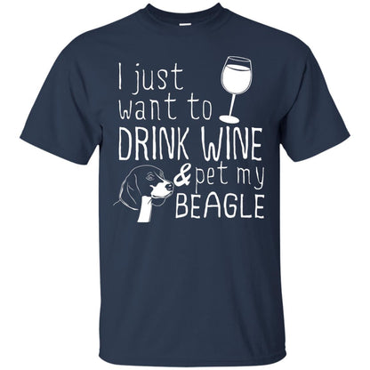 I Just Want To Drink Wine And Pet My Beagle Wine And Dog Lover T-shirt Navy