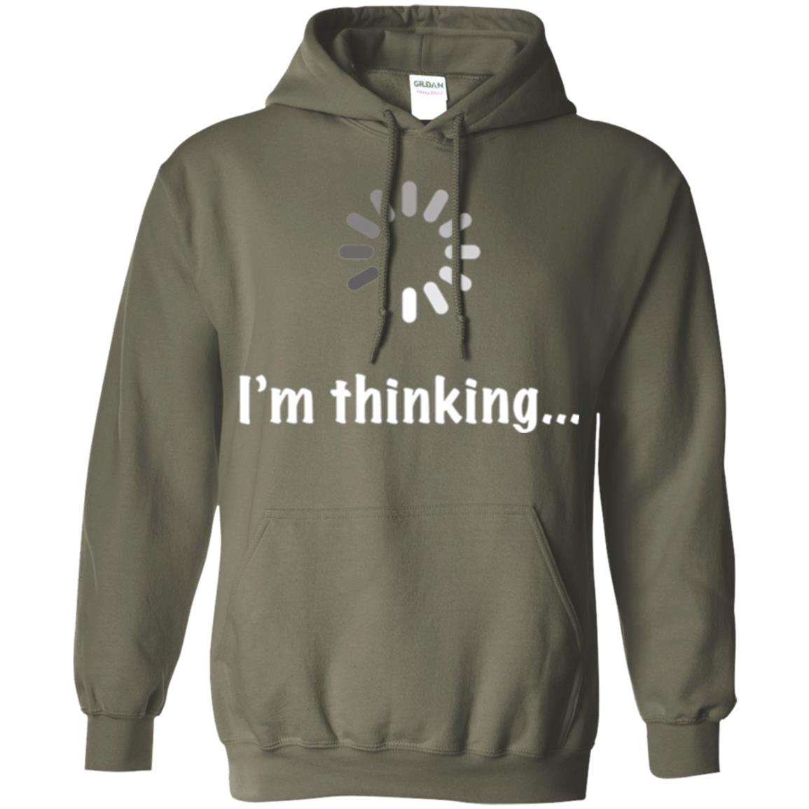 Funny T-shirt I_m Thinking Military Green