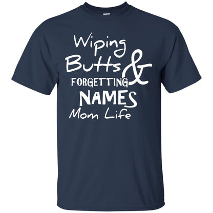 Mommy T-shirt Wiping Butts And Forgetting Names Mom Life Navy