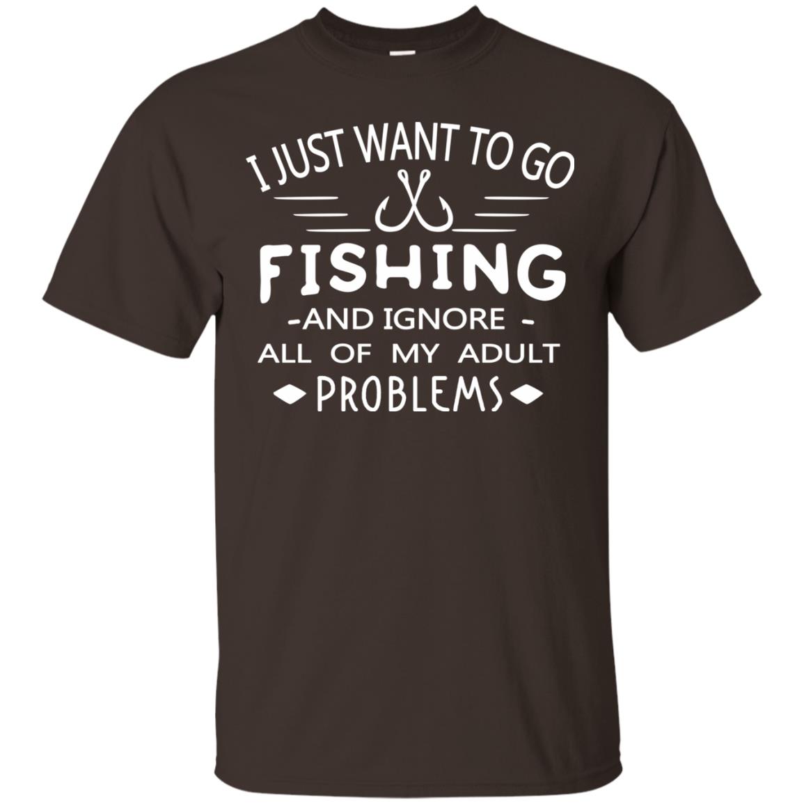I Just Want To Go Fishing And Ignore All Of My Adult Problem Shirt Dark Chocolate