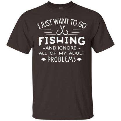 I Just Want To Go Fishing And Ignore All Of My Adult Problem Shirt Dark Chocolate