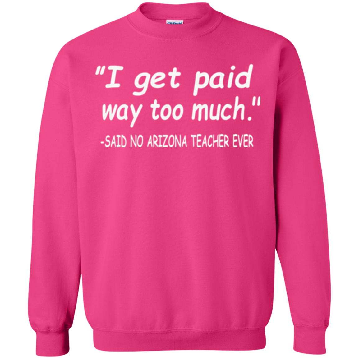 Arizona Teacher Shirt I Get Paid Way Too Much Shirt Heliconia