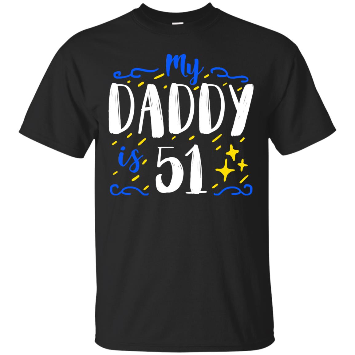 My Daddy Is 51 51st Birthday Daddy Shirt For Sons Or Daughters Black