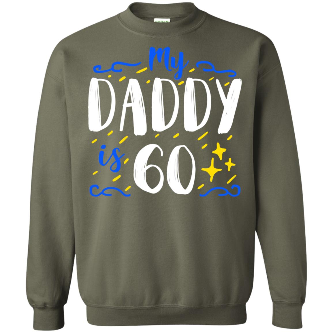 My Daddy Is 60 60th Birthday Daddy Shirt For Sons Or Daughters Military Green