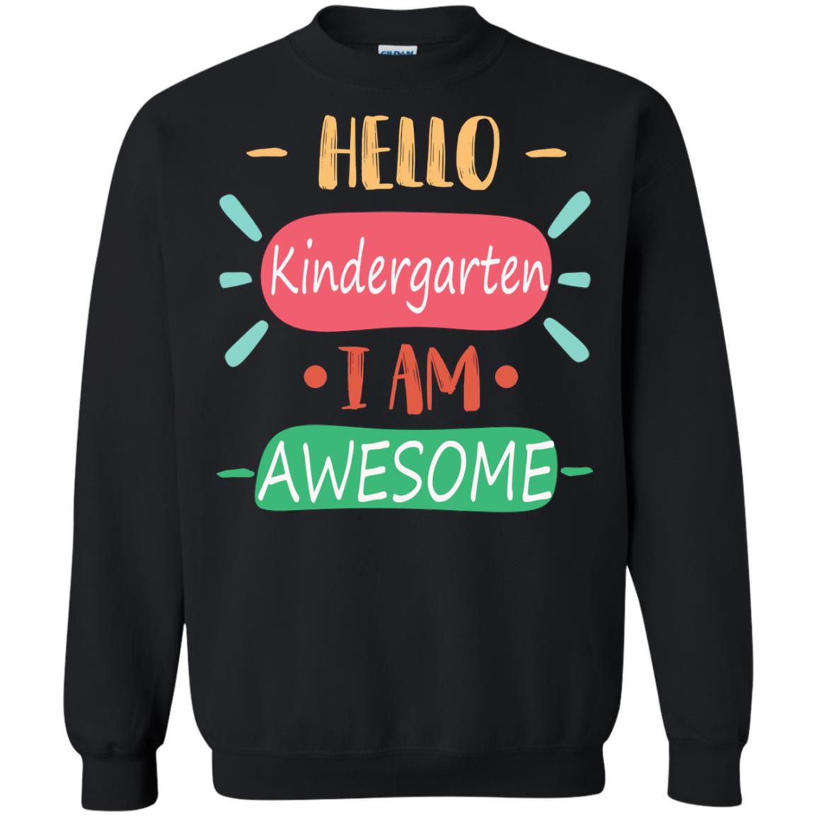 Hello Kindergarden Grade I Am Awesome Back To School First Day Of School ShirtG180 Gildan Crewneck Pullover Sweatshirt 8 oz.