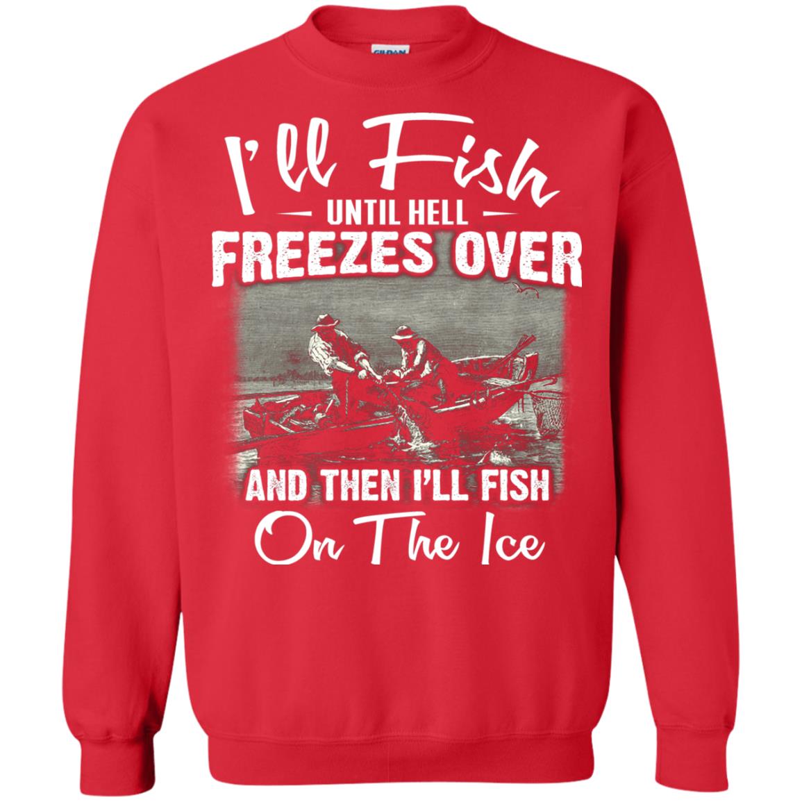 Fishing T-shirt I'll Fish Until Hell Freezes Over And Then Red