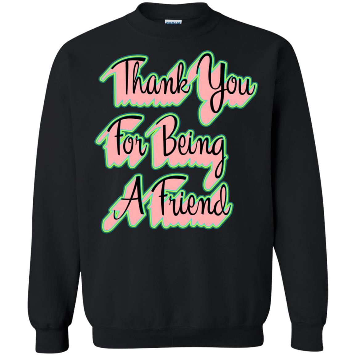 Thank You For Being A Friend Best Quote Shirt Black
