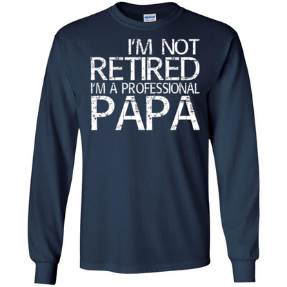 Papa T-shirt I_m Not Retired I_m A Professional Papa Navy