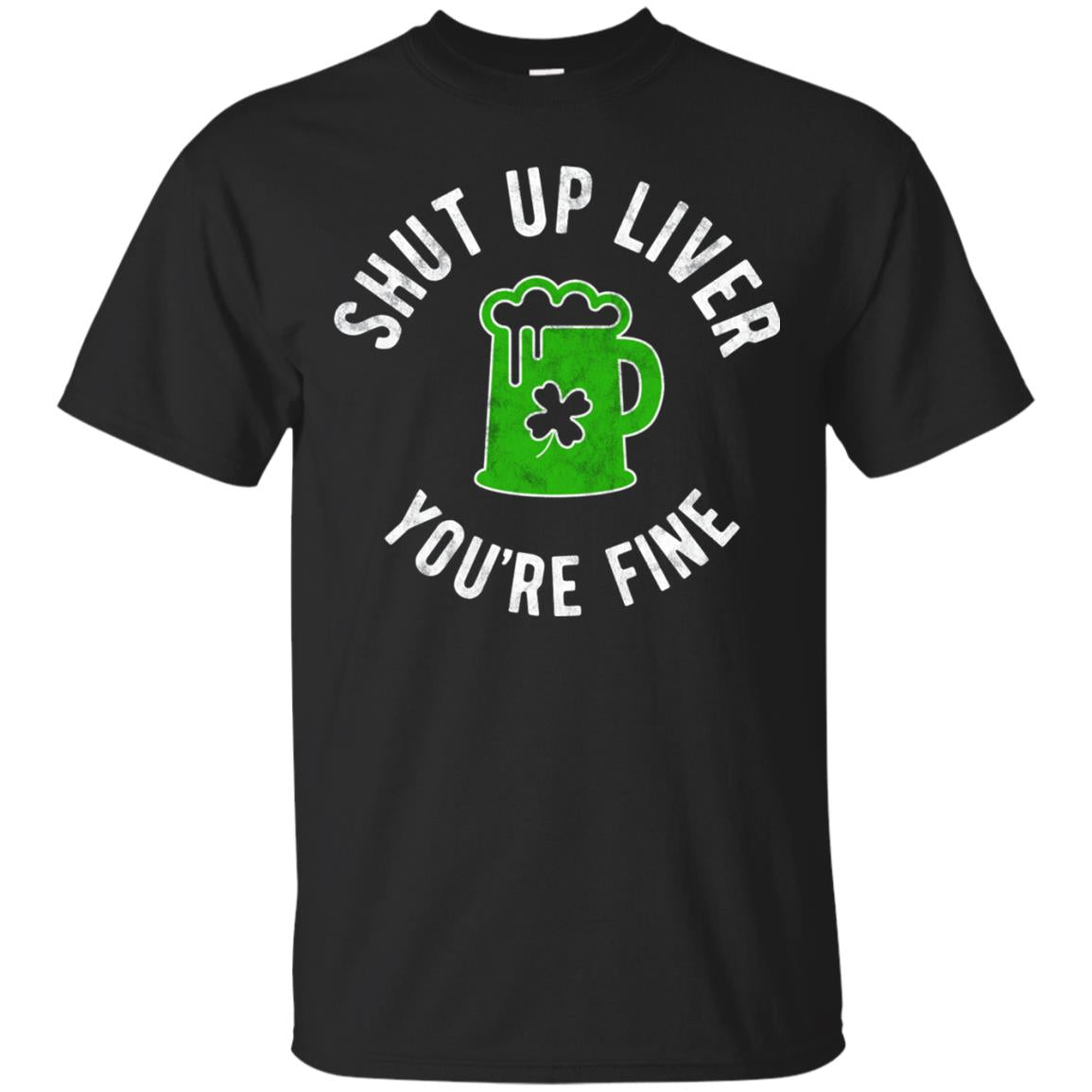 Liver You_re Fine Drinking Beer St. Patrick_s Day T-shirt Black