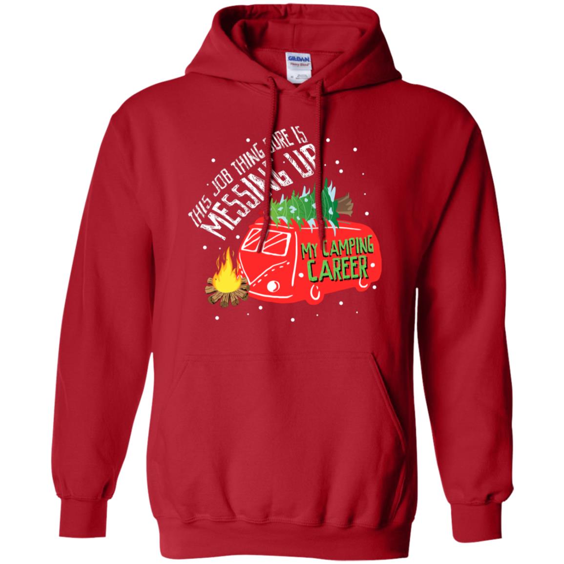 This Job Thing Sure Is Messing Up My Camping Career Shirt Red