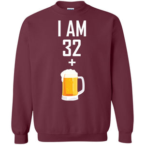 I Am 32 Plus 1 Beer 33th Birthday T-shirtG180 Gildan Crewneck Pullover Sweatshirt 8 oz.