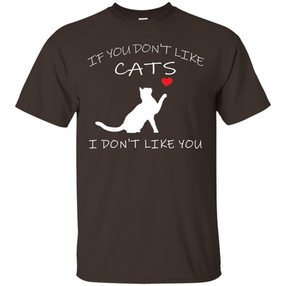 If You Don't Like Cats I Don't Like You Shirt Dark Chocolate