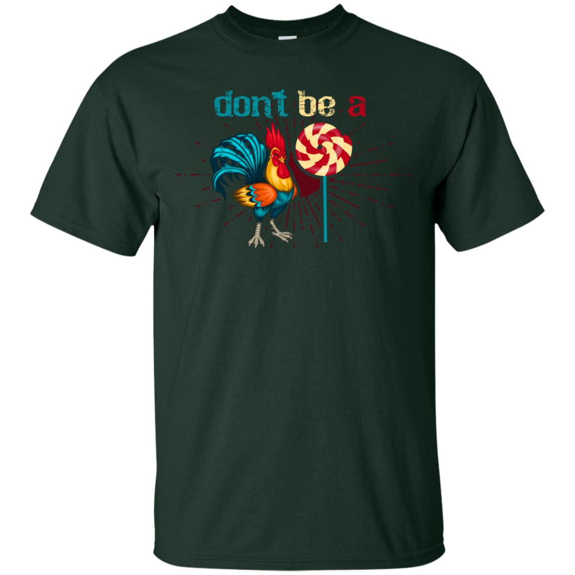 Don't Be A Rooster Lollipop Funny Chicken And Lollipop T-shirt Forest