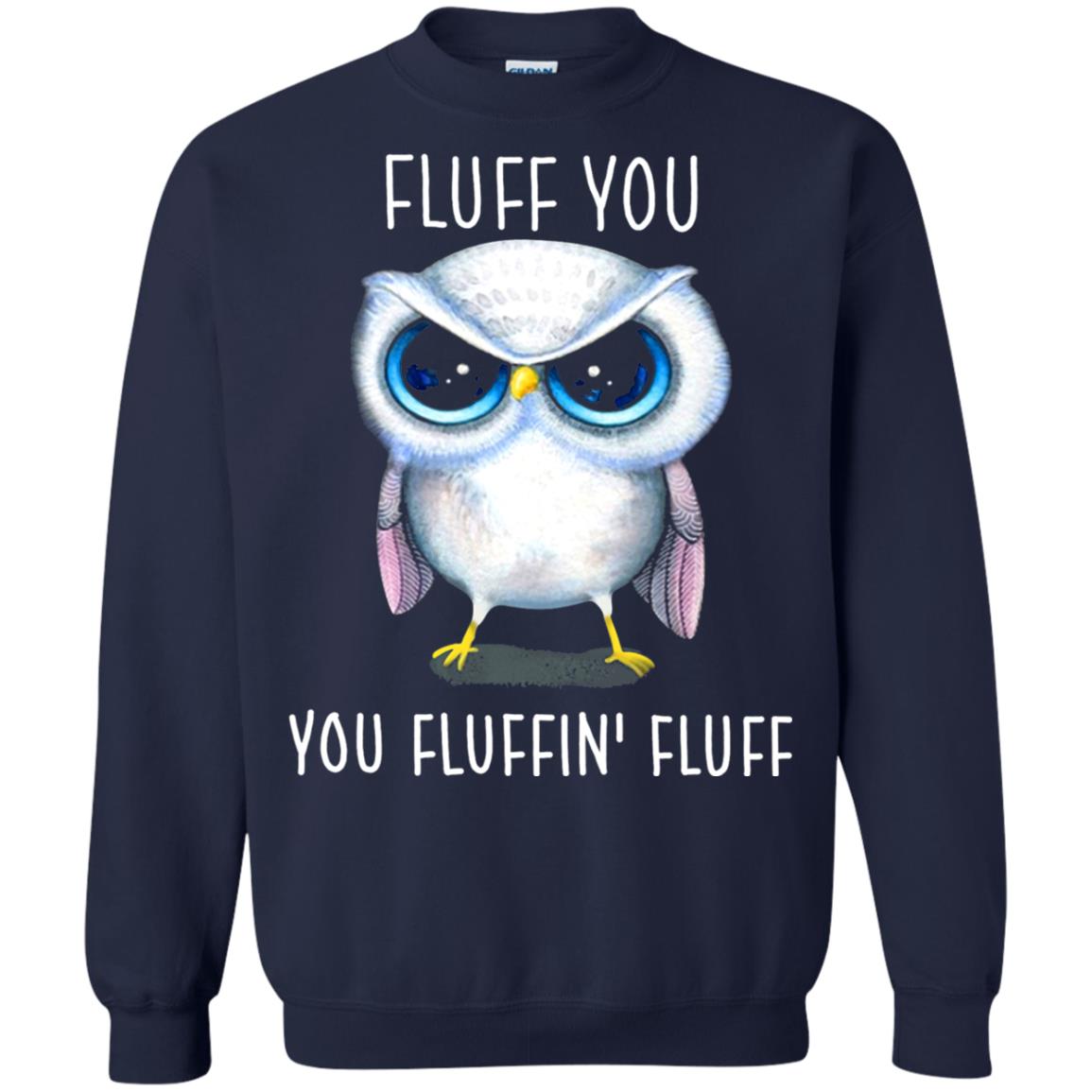 Fluff You You Fluffin_ Fluff Owl Lover T-shirt Navy