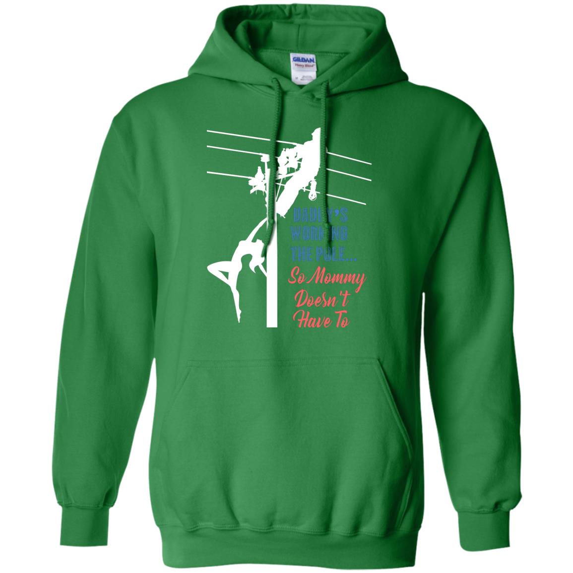 Daddy’s Working The Pole So Mommy Doesn’t Have To Funny Lineman T-shirt Irish Green