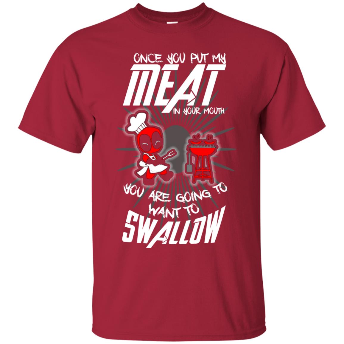 Once You Put My Meat In Your Mouth You Are Going To Want To Swallow Funny Shirt For Chef Cardinal