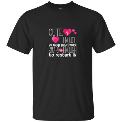 Cute Enough To Stop Your Heart Smart Enough To Restart It Nursing Student Black