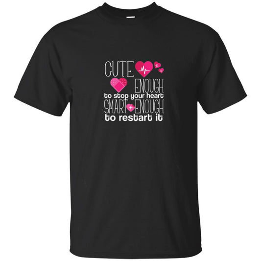 Cute Enough To Stop Your Heart Smart Enough To Restart It Nursing Student Black