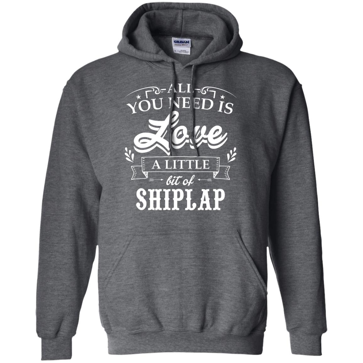 All You Need Is Love A Little Bit Of Shiplap Gift Shirt For Fixer-upper Dark Heather