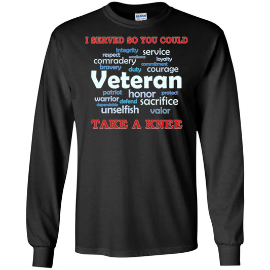 I Served So You Could Take A Knee Veteran Sacrifice T-shirt Black