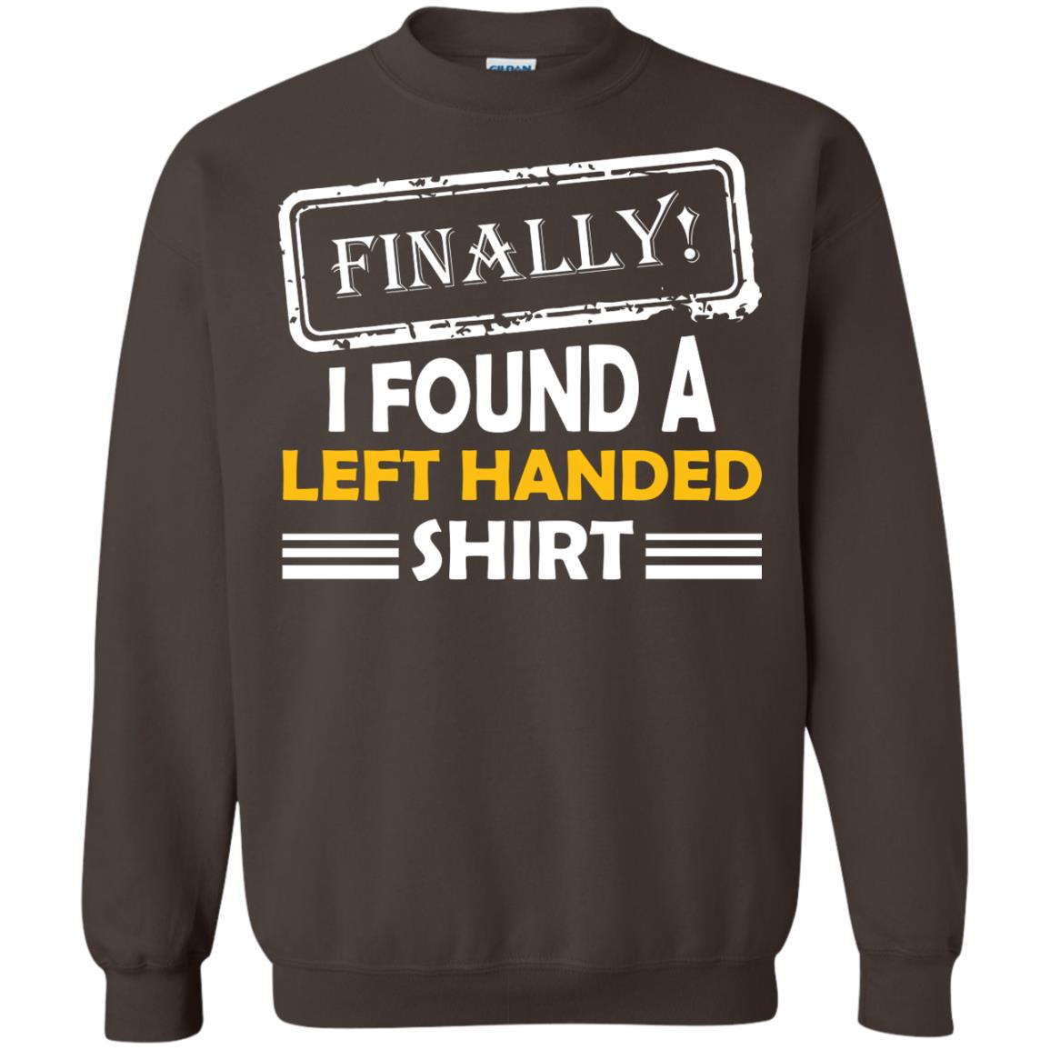 Finally I Found A Left Handed Shirt Dark Chocolate
