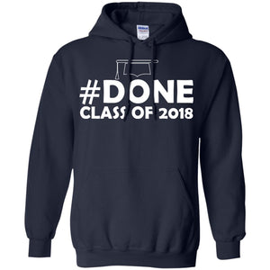 #done Class Of 2018 Graduation ShirtG185 Gildan Pullover Hoodie 8 oz.