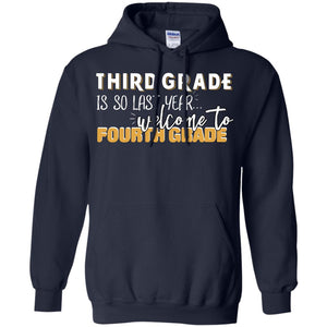 Third Grade Is So Last Year Welcome To Fourth Grade Back To School 2019 ShirtG185 Gildan Pullover Hoodie 8 oz.