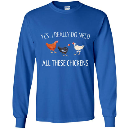 Yes I Really Do Need All These Chickens Farming Lover T-shirt Royal