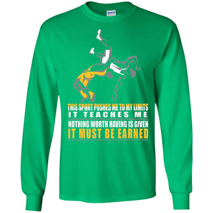 Wrestling T-shirt It Teaches Me Nothing Worth Having Is Given It Must Be Earned Irish Green