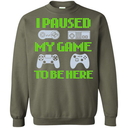 Gamer T-shirt I Paused My Game To Be Here Military Green