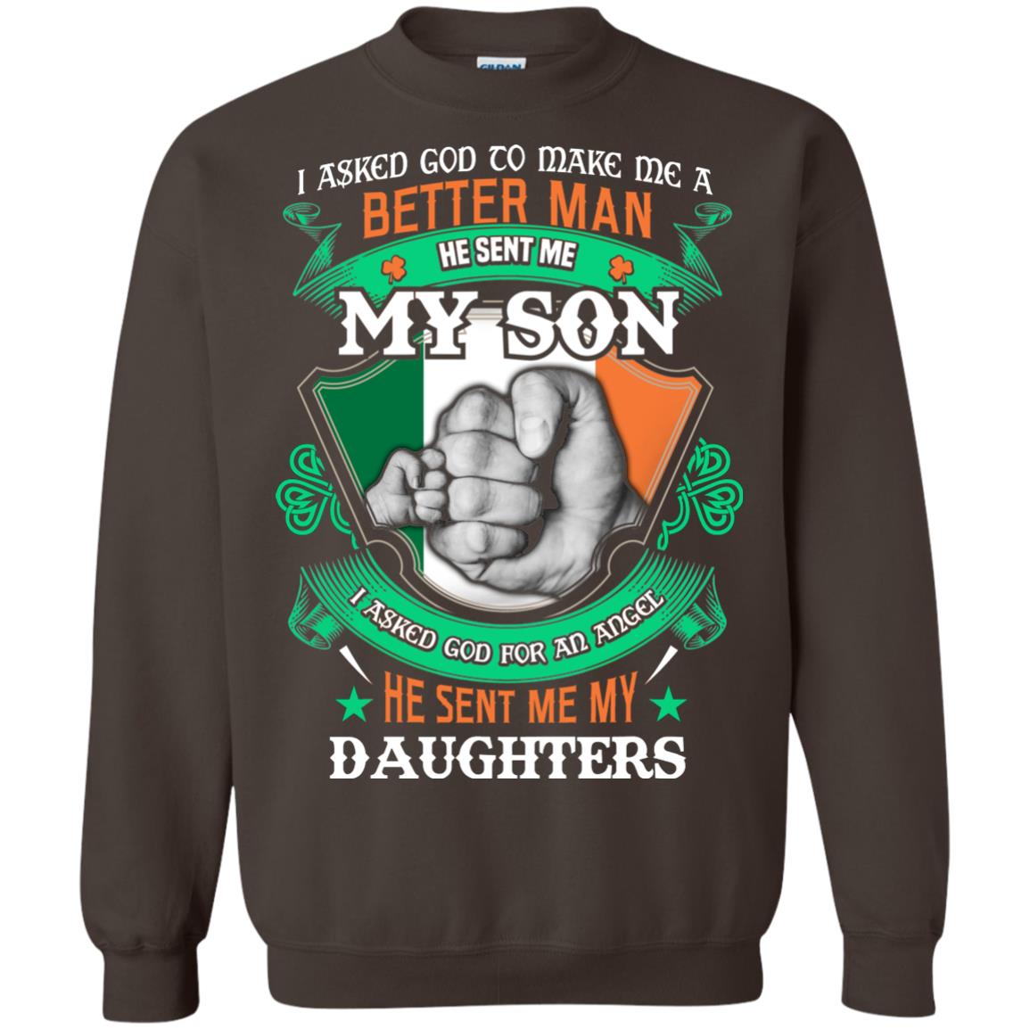 He Sent Me My Son He Sent Me My Daughters Saint Patrick's Day Shirt For Dad Dark Chocolate