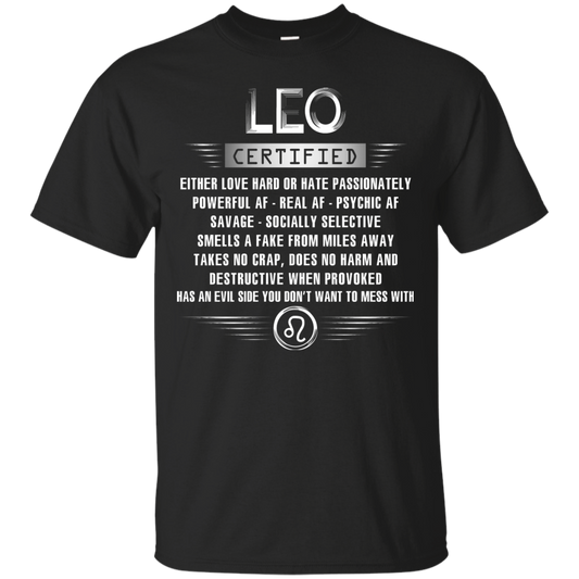 Leo Certified Either Love Hard Or Hate Passionately Powerful Af T-shirt Black