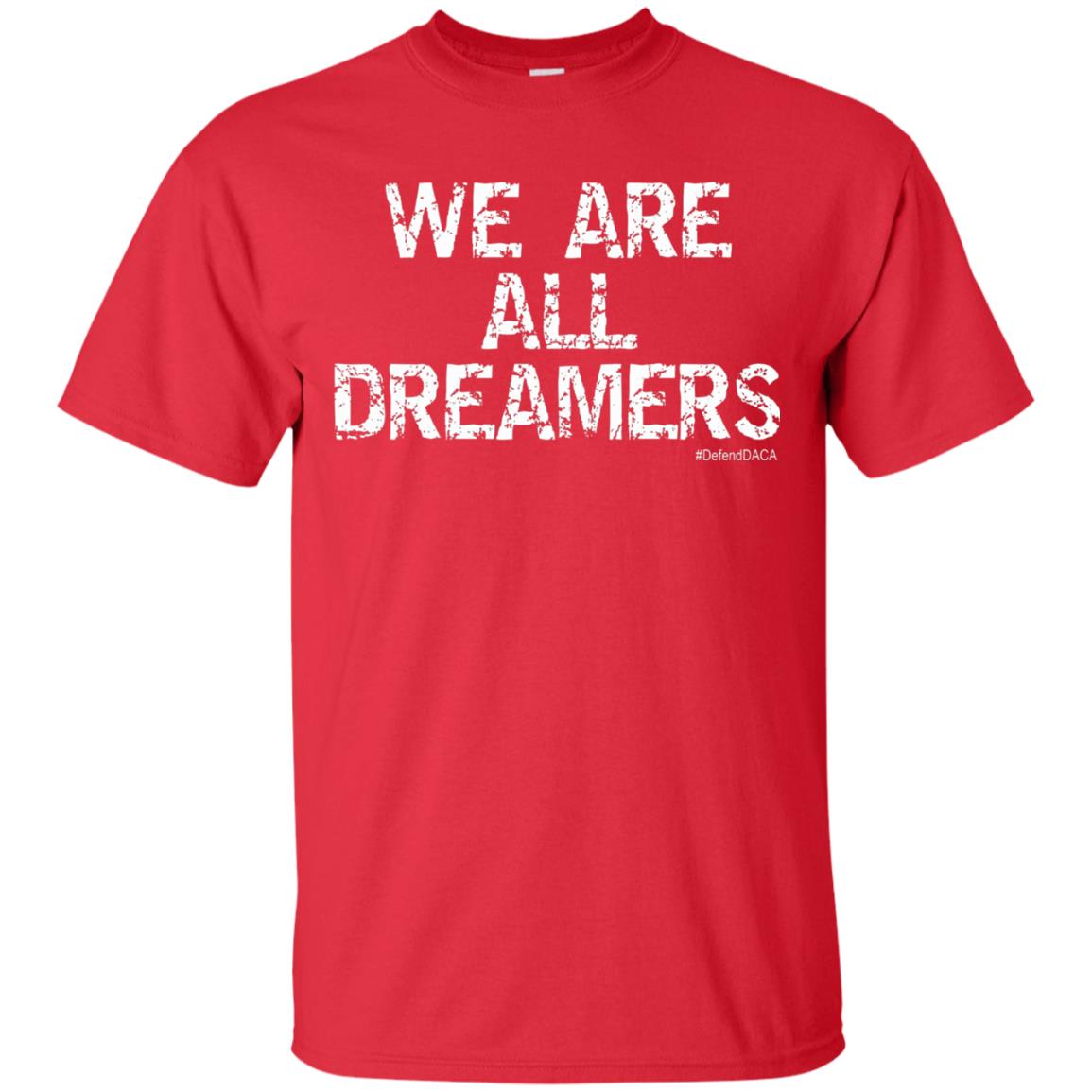 We Are All Dreamers Anti Trump T-shirt Red